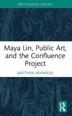 Maya Lin, Public Art, and the Confluence Project