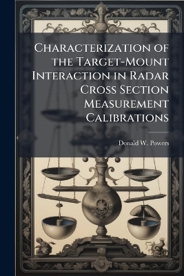 Characterization of the Target-Mount Interaction in Radar Cross Section Measurement Calibrations