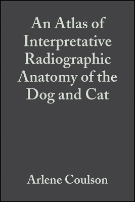 An Atlas of Interpretative Radiographic Anatomy of the Dog and Cat - A Coulson