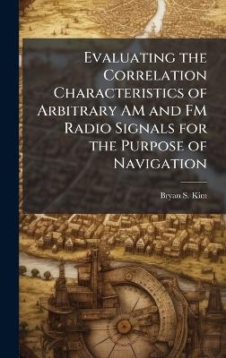 Evaluating the Correlation Characteristics of Arbitrary AM and FM Radio Signals for the Purpose of Navigation