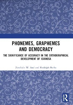 Phonemes, Graphemes and Democracy - Zandisile W. Saul, Rudolph Botha