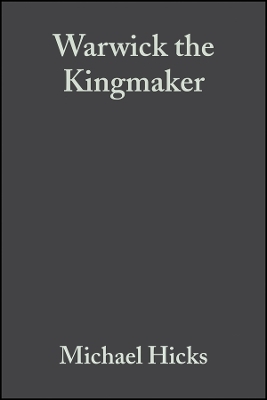 Warwick the Kingmaker - Michael Hicks