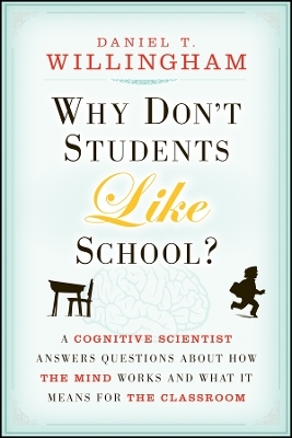 Why Don′t Students Like School? – A Cognitive Scientist Answers Questions About How the Mind Works and What It Means for the Classroom