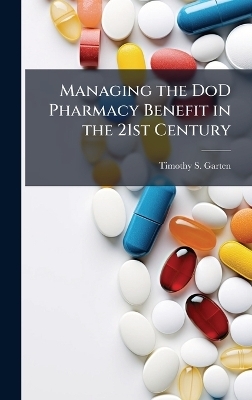 Managing the DoD Pharmacy Benefit in the 21st Century