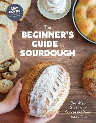 The Beginner's Guide to Sourdough - Amy Coyne