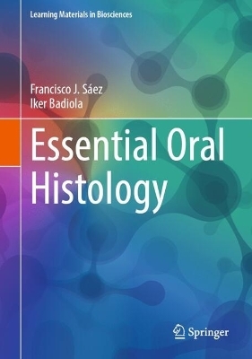 Essential Oral Histology - Francisco J. S&aacute;ez, Iker Badiola