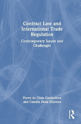 Contract Law and International Trade Regulation - Pierre de Gioia Carabellese, Camilla Della Giustina