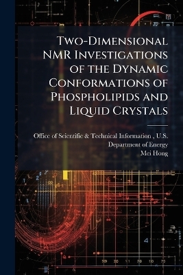 Two-Dimensional NMR Investigations of the Dynamic Conformations of Phospholipids and Liquid Crystals - Mei Hong