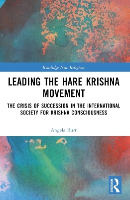 Leading the Hare Krishna Movement - Angela R. Burt