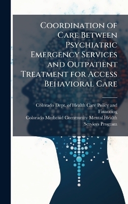 Coordination of Care Between Psychiatric Emergency Services and Outpatient Treatment for Access Behavioral Care