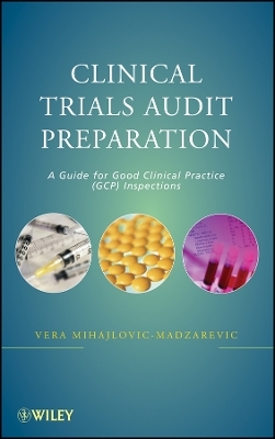 Clinical Trials Audit Preparation &ndash; A Guide for d Clinical Practice (GCP) Inspections - Vera Mihajlovic-Madzarevic