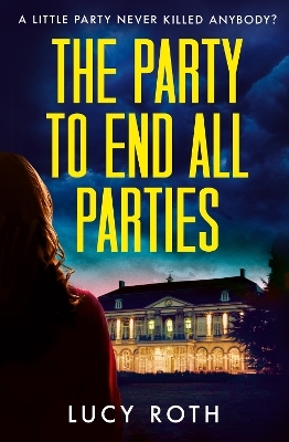 The Party to End All Parties - Lucy Roth