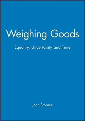 Weighing Goods – Equality, Uncertainty and Time - John Broome