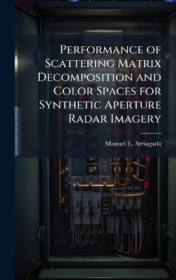 Performance of Scattering Matrix Decomposition and Color Spaces for Synthetic Aperture Radar Imagery