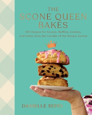 The Scone Queen Bakes - Danielle Sepsy