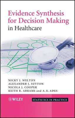 Evidence Synthesis for Decision Making in Healthcare - N J Welton
