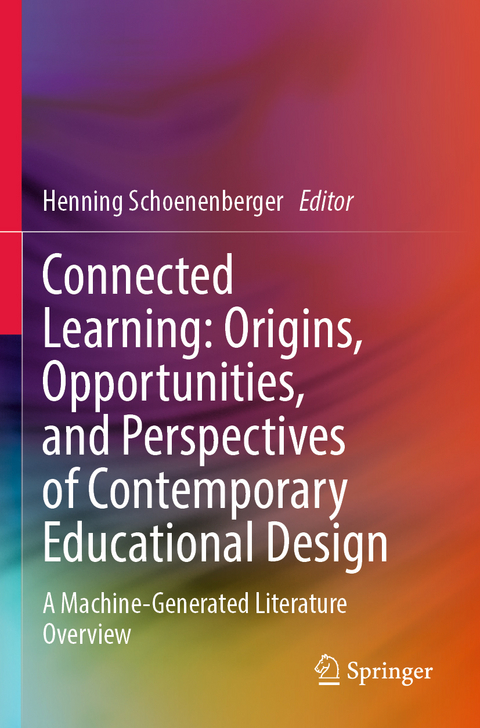 Connected Learning: Origins, Opportunities, and Perspectives of Contemporary Educational Design - 