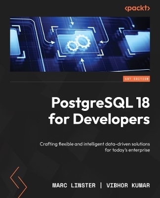 PostgreSQL 18 for Developers - Marc Linster, Vibhor Kumar
