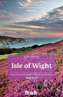 Bradt Slow Travel Guide: Isle of Wight - Mark Rowe