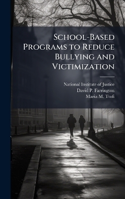 School-Based Programs to Reduce Bullying and Victimization - David P Farrington, Maria M Ttofi