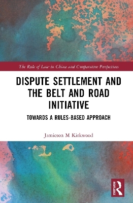 Dispute Settlement and the Belt and Road Initiative