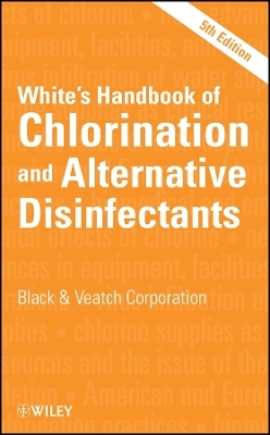 White′s Handbook of Chlorination and Alternative Disinfectants 5e -  Black &  Veatch Corporation
