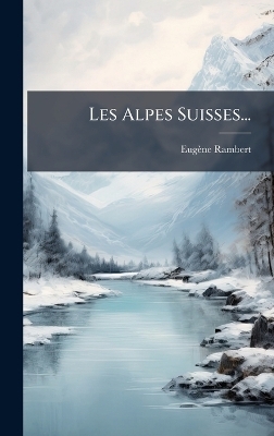 Les Alpes Suisses...
