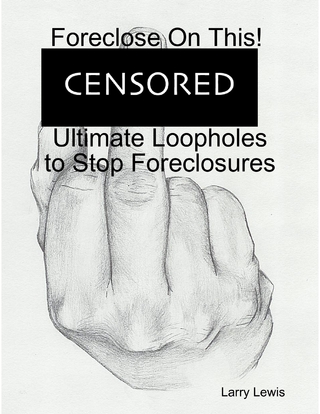 Foreclose On This!  -  Ultimate Loopholes to Stop Foreclosures