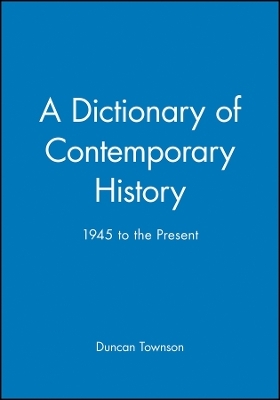 A Dictionary of Contemporary History 1945 to the Present - D Townson