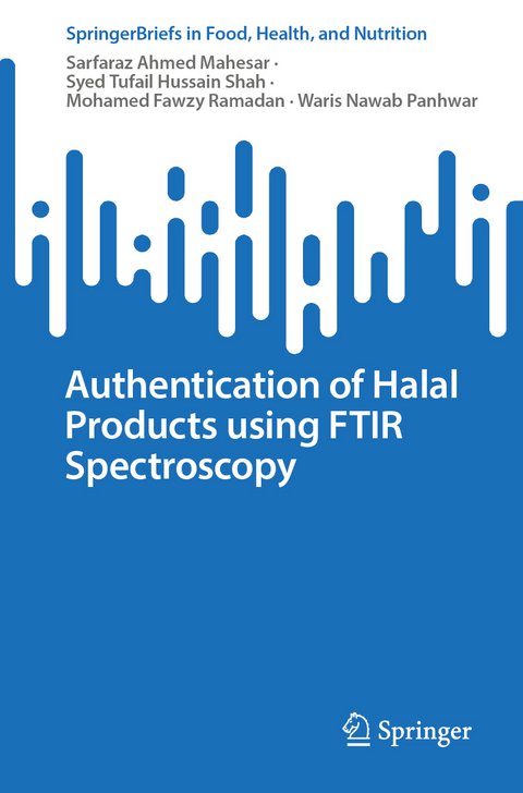 Authentication of Halal Products using FTIR Spectroscopy - Sarfaraz Ahmed Mahesar, Syed Tufail Hussain Shah, Mohamed Fawzy Ramadan, Waris Nawab Panhwar