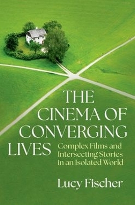 The Cinema of Converging Lives - Lucy Fischer