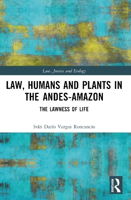 Law, Humans and Plants in the Andes-Amazon