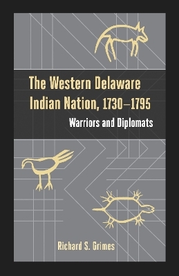 The Western Delaware Indian Nation, 1730&ndash;1795 - Richard S. Grimes