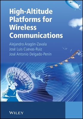 High–Altitude Platforms for Wireless Communications - Alejandro A. Aragón-Zavala, José Luis Cuevas-Ruíz, José Antonio Delgado-Penín