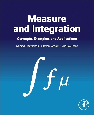 Measure and Integration - Rudi Weikard, Steven Redolfi, Ahmed Ghatasheh