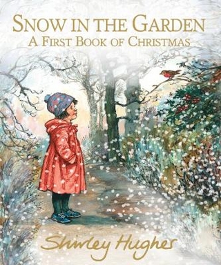 Snow in the Garden: A First Book of Christmas