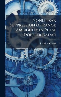 Nonlinear Suppression of Range Ambiguity in Pulse Doppler Radar - Jon M Anderson