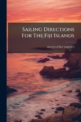 Sailing Directions For The Fiji Islands - 