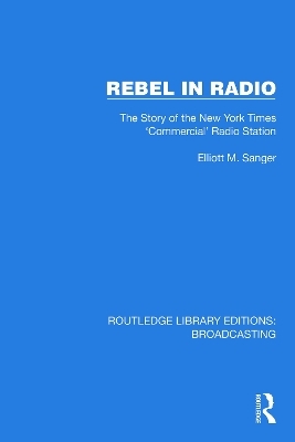 Rebel in Radio - Elliott M. Sanger