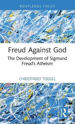 Freud Against God - Christfried Toegel