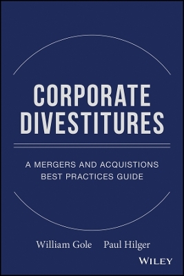 Corporate Divestitures &ndash; A Mergers and Acquisitions Best Practices Guide - WJ Gole
