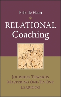 Relational Coaching – Journeys Towards Mastering One–to–One Learning