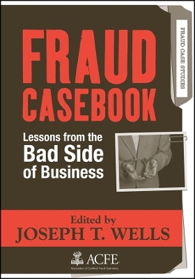 Fraud Casebook – Lessons from the Bad Side of Business