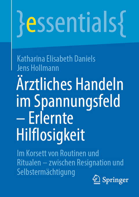 &Auml;rztliches Handeln im Spannungsfeld - Erlernte Hilflosigkeit - Katharina Elisabeth Daniels, Jens Hollmann
