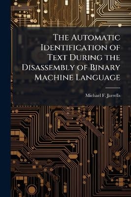 The Automatic Identification of Text During the Disassembly of Binary Machine Language