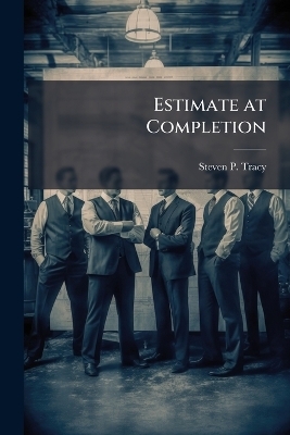 Estimate at Completion - Steven P Tracy