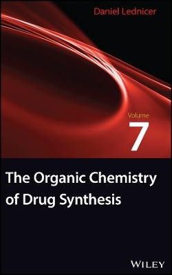The Organic Chemistry of Drug Synthesis V 7  Online Version - Daniel Lednicer
