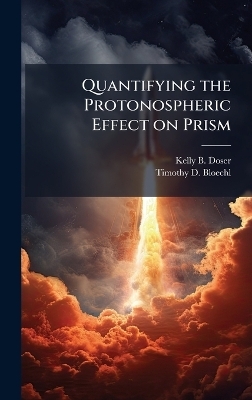 Quantifying the Protonospheric Effect on Prism - Kelly B Doser, Timothy D Bloechl