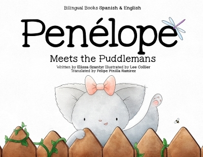 Penelope Meets the Puddlemans - Bilingual Books - Spanish & English - Elissa Szantyr, Felipe Pinilla Ramirez​​​​