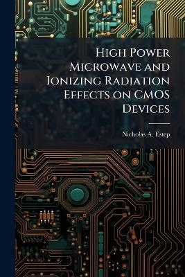 High Power Microwave and Ionizing Radiation Effects on CMOS Devices